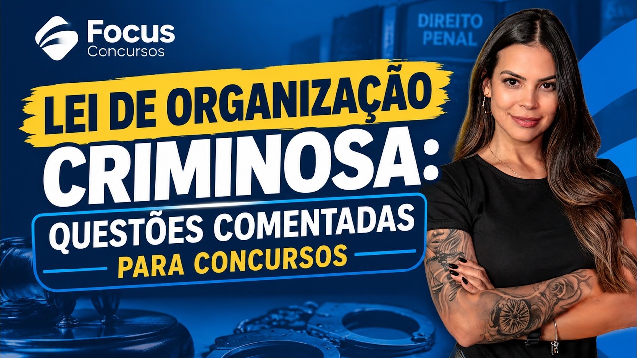 Lei de Organização Criminosa: Questões Comentadas para Concursos
