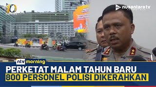 Malam Tahun Baru 2026 Dijaga Ketat, 800 Personel Polisi Turun ke Jalan | NTV MORNING