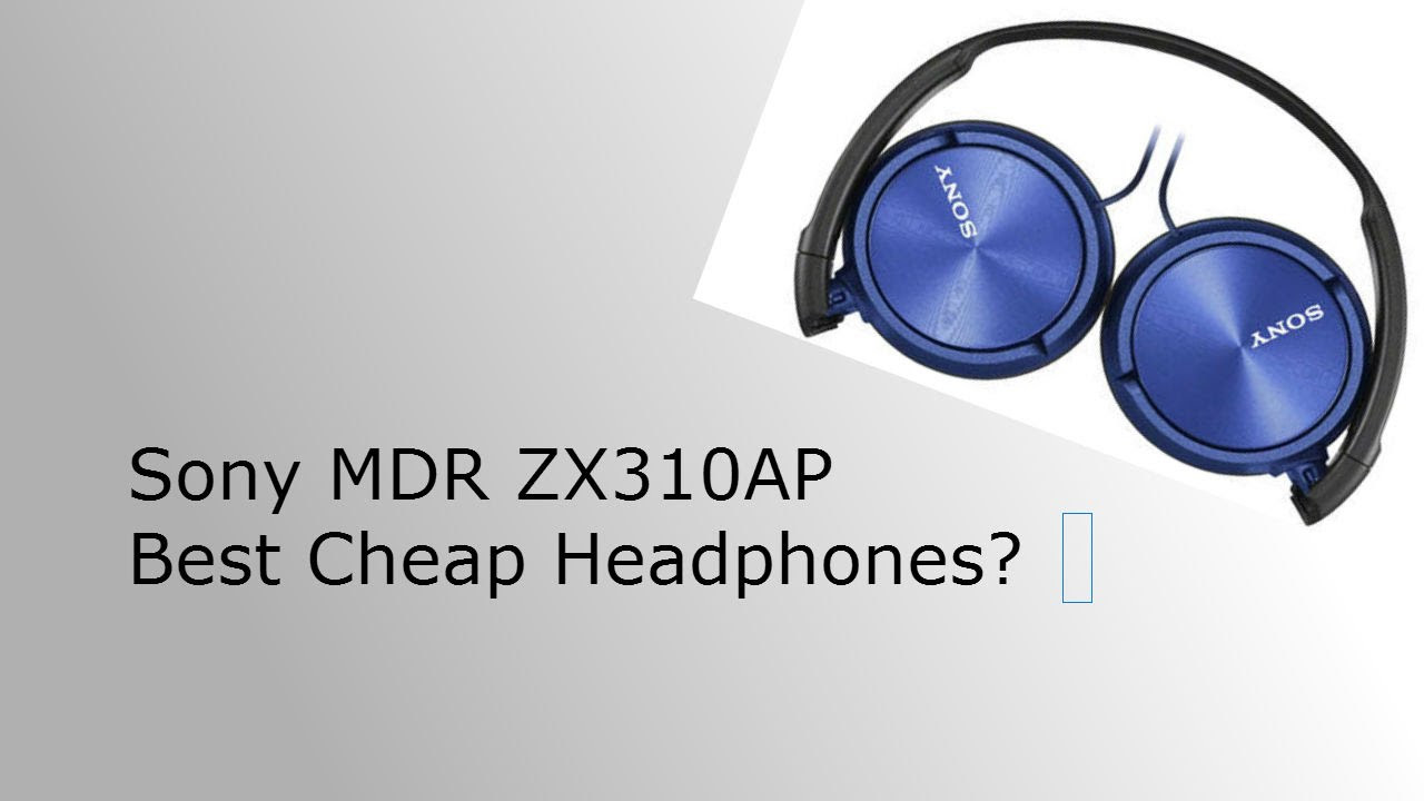 SonyMDR ZX310AP Review   Best Budget Headphones