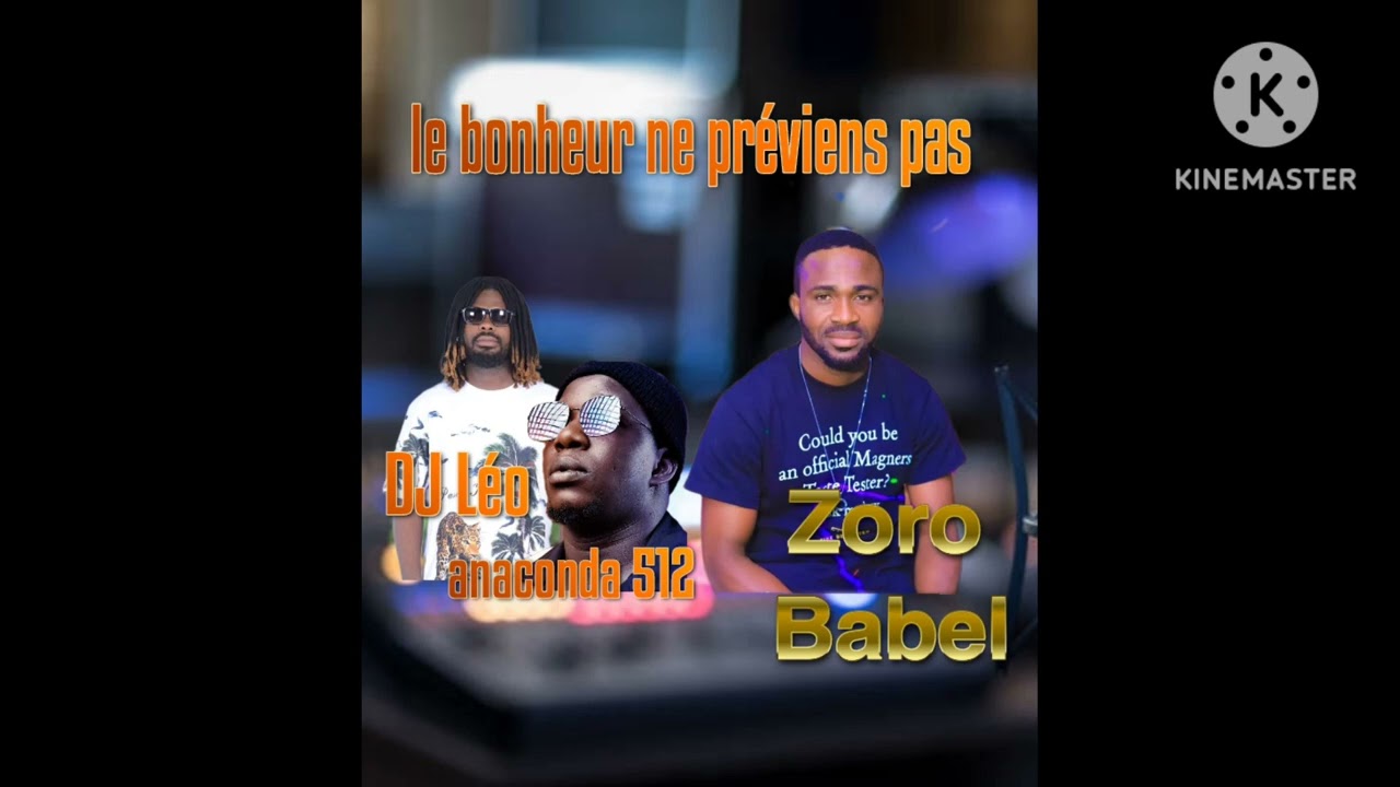 ZORO BABEL feat DJ Léo et anaconda 512 le bonheur ne préviens pas