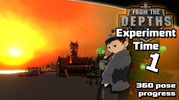 From The Depths Experiment Time 360 progress pose