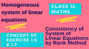 Consistency of System of Linear Equations by Rank Method  12th Maths Concept of Exercise 1.6 & 1.7
