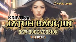 JATUH BANGUN - KRISTINA [ ROCK VERSION ] (Lirik Lagu) 
