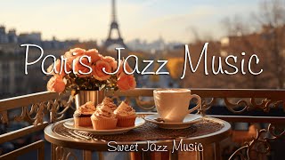 Paris Jazz Music ☕Relaxing Morning Jazz Instrumental Music & Bossa Nova to Work, Relax