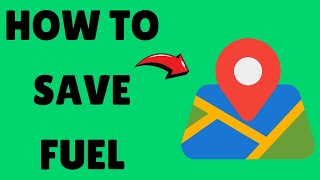 How To Save Fuel On Google Maps By Changing Engine Type