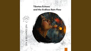 Tibetan Echoes and the Endless Rain Flow: Spa Wellness Harmony, Holistic Sound Tool