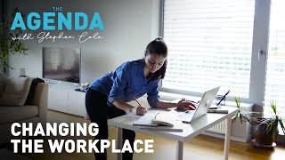 How the pandemic is permanently changing the workplace - #TheAgenda with Stephen Cole