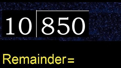 Deel 850 door 10, rest. Delen met 2-cijferige delers. Hoe te doen.