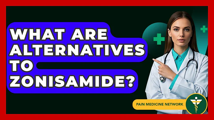 What Are Alternatives To Zonisamide? - Pain Medicine Network