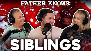 Father Knows: Siblings || Father Knows Something Podcast