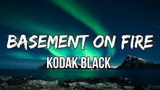 Kodak Black - Basement on Fire (Lyrics)