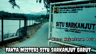 FAKTA MISTERI SITU SARKANJUT MITOS KEJANTANAN PRIA