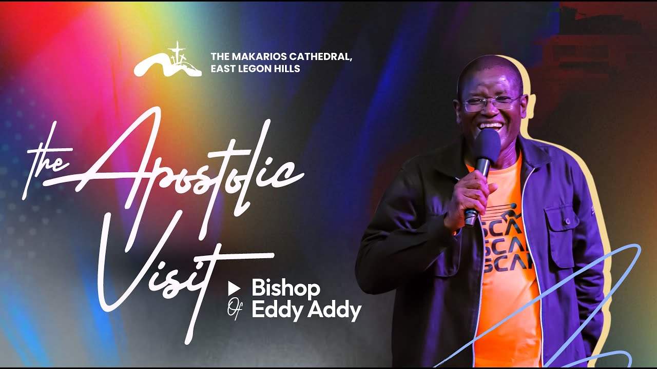 The Apostolic Visit 2 | Bishop Eddy Addy