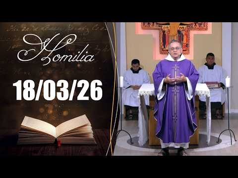 Homilia Diária | 18/03/2026 | Frei João Paulo