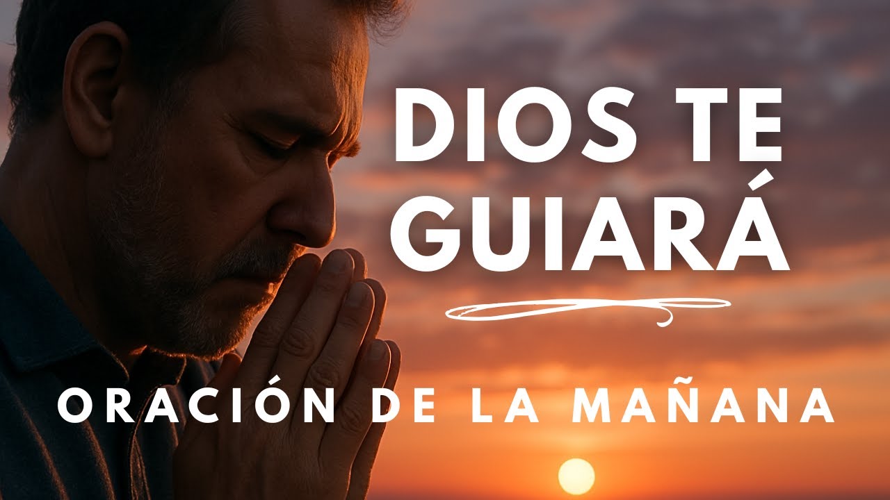 ENTRÉGATE A DIOS Y ÉL GUIARÁ TUS CAMINOS | ORACIÓN DE LA MAÑANA BENDECIDA