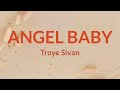 Angel Baby Lyrics (lirik) Troye Sivan