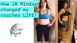 How 2B Mindset Changed my Coaches life!