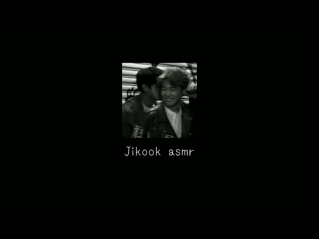 jikook asmr class=