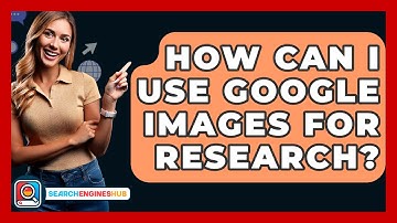 How Can I Use Google Images For Research? - SearchEnginesHub.com