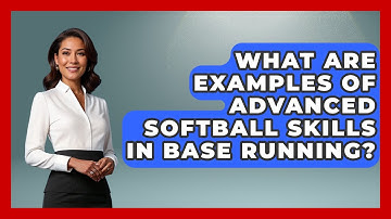 What Are Examples of Advanced Softball Skills in Base Running? | Softball Basics and Beyond News