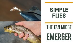 Simple Flies: Tying and Fishing the Tan Midge Emerger