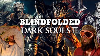 Dark Souls 3 But We Are BLINDFOLDED for Bossfights