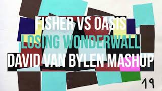 Fisher Vs Oasis - Losing Wonderwall (David Van Bylen Mashup)