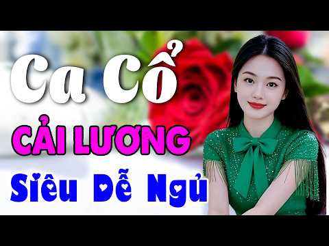 Vừa Nằm Vừa Nghe Ca Cổ Cải Lương Siêu Dễ Ngủ - Ca Cổ Cải Lương Xưa Nghe Là Nghiện | Ca Cổ Tân Thời