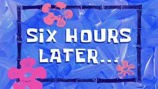 Six Hours Later      SpongeBob Time Card #34 1080p