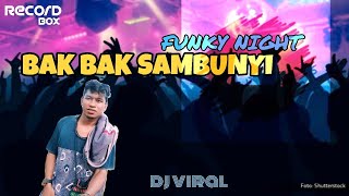 DJ VIRAL BAK BAK SAMBUNYI - Aldy Axello Rmx ( Cover Andre Xola ) Funky Night 2020
