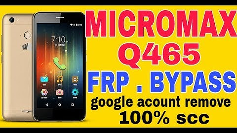 Micromax Q465 Frp Bypass 100% Scc Google Account Remove