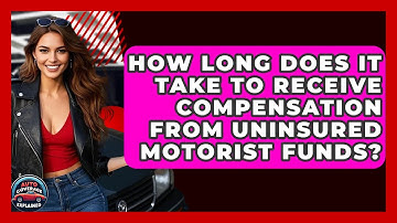 How Long Does It Take To Receive Compensation From Uninsured Motorist Funds?