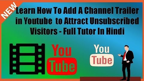 How To Add A Channel Trailer in Youtube  too Attract Unsubscribed Visitors