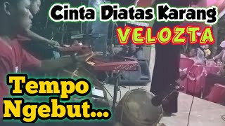 Download lagu TEMPO CEPAT...!! Cinta Diatas Karang Velozta || Kendang Nratak