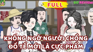 Full Bộ | Không Ngờ Người Chồng Đồ Tể Mới Là CỰC PHẨM  | Bơ Rì Viu Official