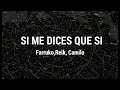 Si me dices que si - Farruko ,Reik,Camilo (Letra)