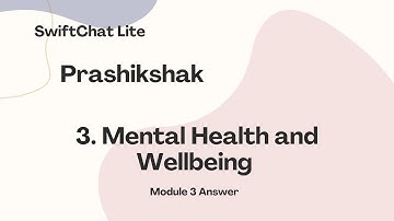 SwiftChat Lite પ્રશિક્ષક ૩ મેન્ટલ  હેલ્થ એન્ડ વેલબિઈંગ  Prashikshak 3. Mental Health and Wellbeing