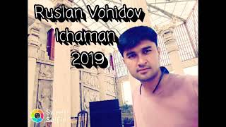 Ruslan Vohidov - Ichaman / Руслан Вохидов - Ичаман 2019 (  music version)