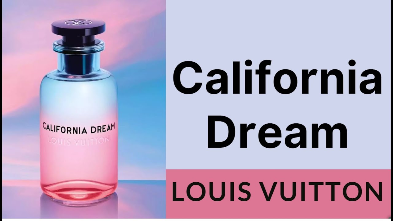 Review nước hoa CALIFORNIA DREAM - LOUIS VUITTON (2020) 