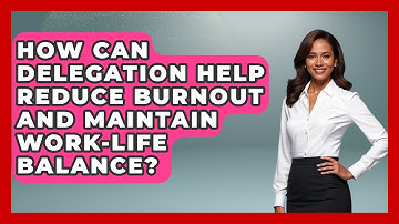How Can Delegation Help Reduce Burnout and Maintain Work-Life Balance? | The Time Management Pro