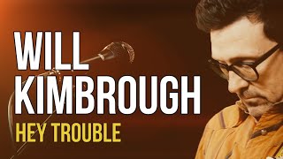 Will Kimbrough "Hey Trouble"