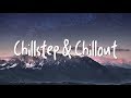 Best of sappheiros  a chillstep  chillout mix 1 hour