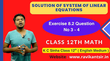 Solution of System of Linear Equations : Exercise 8.2 Question No 3 -4 - K C Sinha Class 12th Math