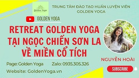 Retreat Ngọc Chiến Sơn La - Về Miền Cổ Tích Tháng 3 2024 Golden Yoga