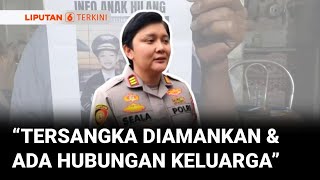 Alvaro Ditemukan Meninggal, Polisi: Tersangka Sudah Diamankan dan Ada Hubungan Keluarga | Liputan 6