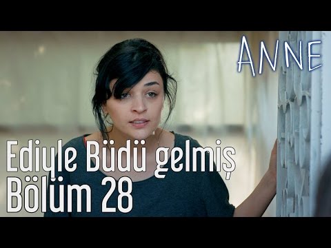 Anne 28. Bölüm - Ediyle Büdü Gelmiş