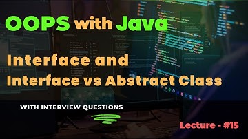 Lecture - 15 | Interface in Java with Interview questions | Interface vs Abstract Class