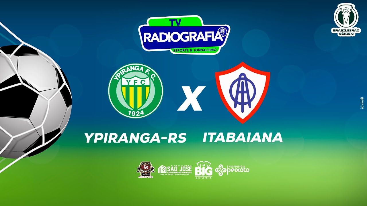 YPIRANGA X ITABAIANA - CAMPEONATO BRASILEIRO SERIE C - TRANSMISSÃO AO ...