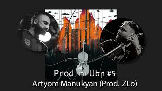 Artyom Manukyan - Prod. ZLo (From Prod ու Սեր #5)