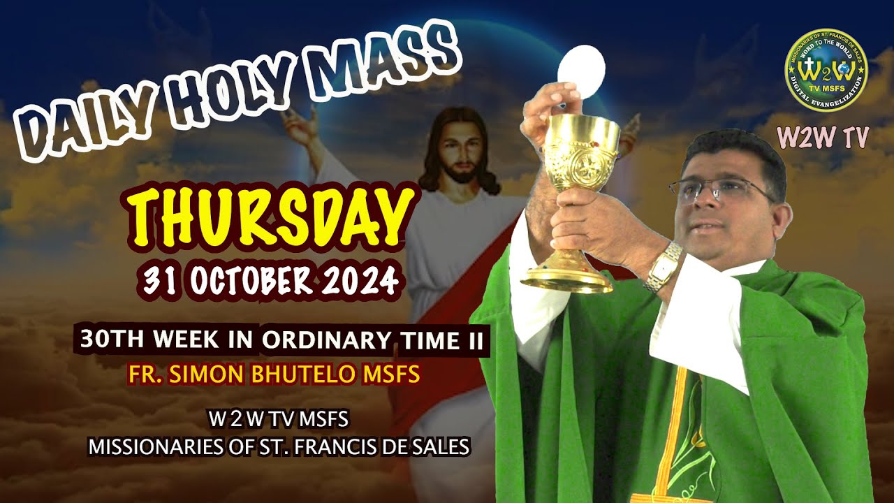 THURSDAY HOLY MASS | 31 OCTOBER 2024 | 30TH WEEK IN ORDINARY TIME II Fr ...